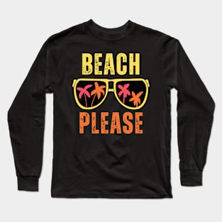 Beach Please Long Sleeve T-Shirt